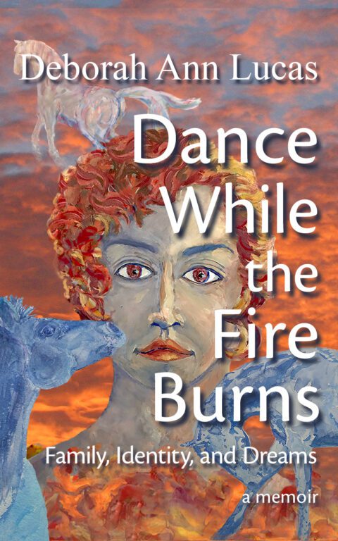 Cover of Dance While the Fire Burns, my debut memoir with self-portrait and horse paintings set on a brilliant sunrise background