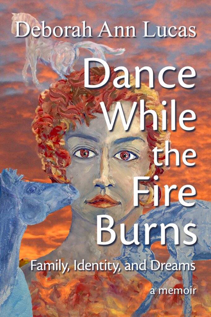 Cover of Dance While the Fire Burns, my debut memoir with self-portrait and horse paintings set on a brilliant sunrise background